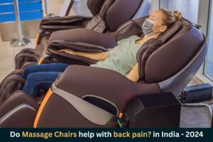 Read more about the article Do Massage Chairs help with back pain? in India – 2024