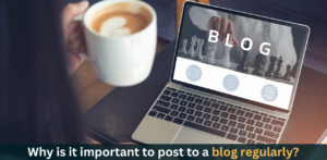 Read more about the article Why is it important to post to a blog regularly? – India – 2024