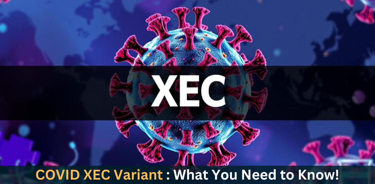 You are currently viewing COVID XEC Variant: What You Need to Know – USA – 2024